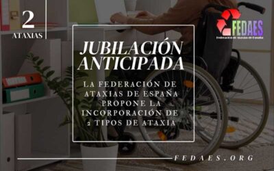 La Federación de Ataxias de España (FEDAES) propone la incorporación de 2 tipos de Ataxia a la jubilación anticipada