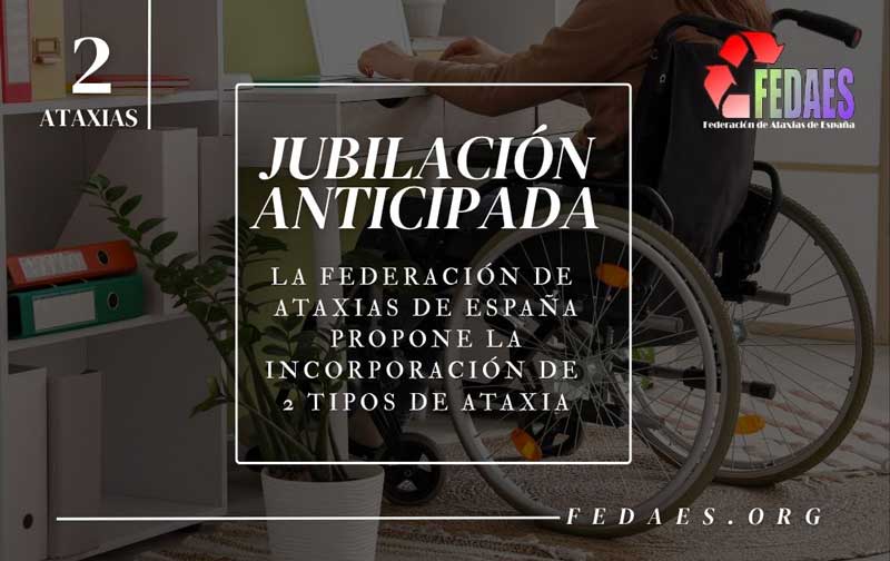 La Federación de Ataxias de España (FEDAES)  propone la incorporación de 2 tipos de Ataxia a la jubilación anticipada